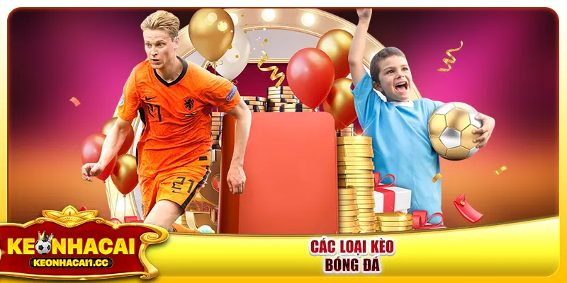 Các loại kèo bóng đá Các loại kèo bóng đá