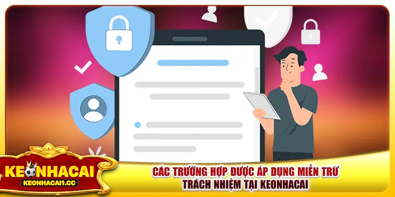Các trường hợp được áp dụng miễn trừ trách nhiệm tại keonhacai Các trường hợp được áp dụng miễn trừ trách nhiệm tại keonhacai