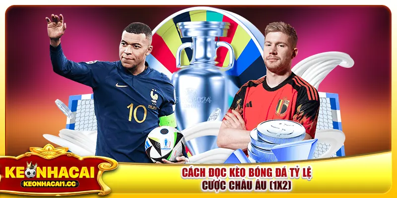 Cách đọc kèo bóng đá tỷ lệ cược châu Âu (1X2) Cách đọc kèo bóng đá tỷ lệ cược châu Âu (1X2)