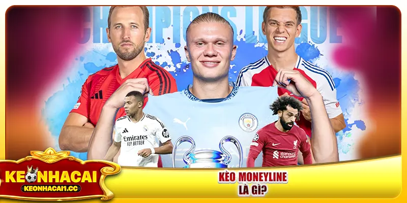 Kèo Moneyline là gì? Kèo Moneyline là gì?