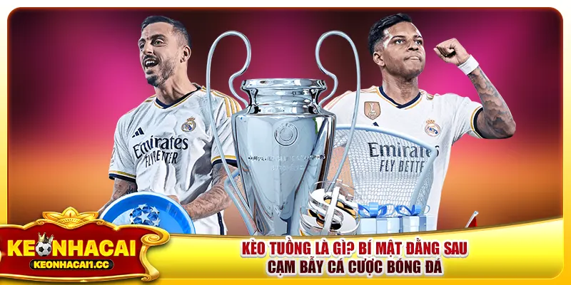 Kèo Tuồng Là Gì? Bí Mật Đằng Sau Cạm Bẫy Cá Cược Bóng Đá