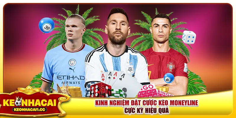 Kinh nghiệm đặt cược kèo Moneyline cực kỳ hiệu quả Kinh nghiệm đặt cược kèo Moneyline cực kỳ hiệu quả