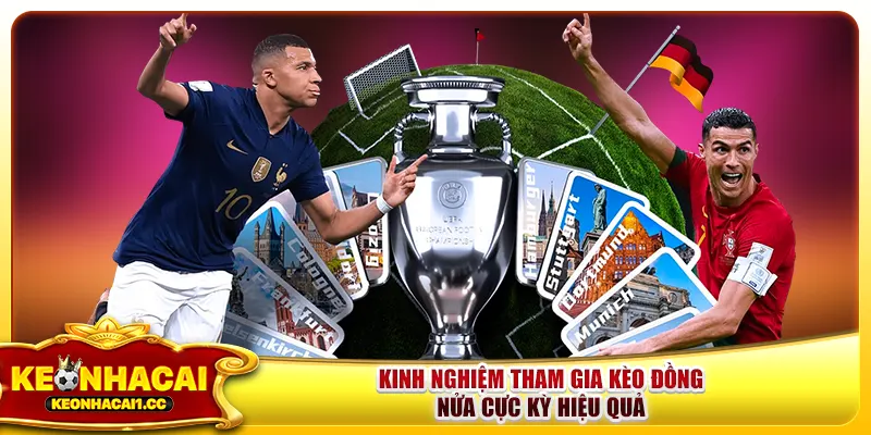 Kinh nghiệm tham gia kèo đồng nửa cực kỳ hiệu quả Kinh nghiệm tham gia kèo đồng nửa cực kỳ hiệu quả