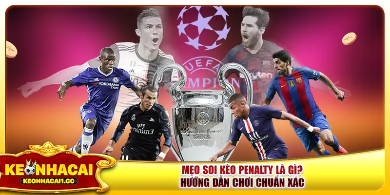 Mẹo soi kèo Penalty là gì? Hướng dẫn chơi chuẩn xác Mẹo soi kèo Penalty là gì? Hướng dẫn chơi chuẩn xác