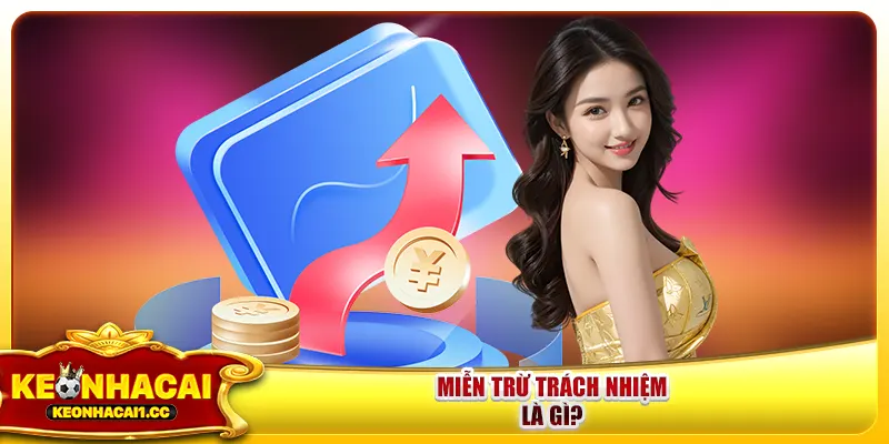 Miễn trừ trách nhiệm là gì? Miễn trừ trách nhiệm là gì?