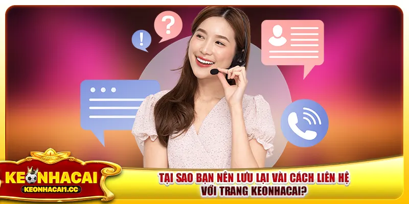 Tại sao bạn nên lưu lại vài cách liên hệ với trang keonhacai? Tại sao bạn nên lưu lại vài cách liên hệ với trang keonhacai?