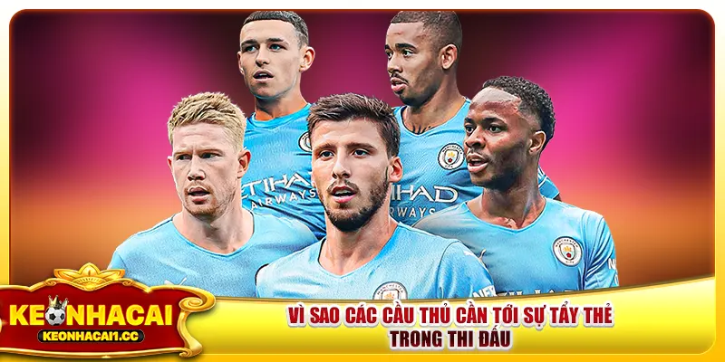 Vì sao các cầu thủ cần tới sự tẩy thẻ trong thi đấu Vì sao các cầu thủ cần tới sự tẩy thẻ trong thi đấu